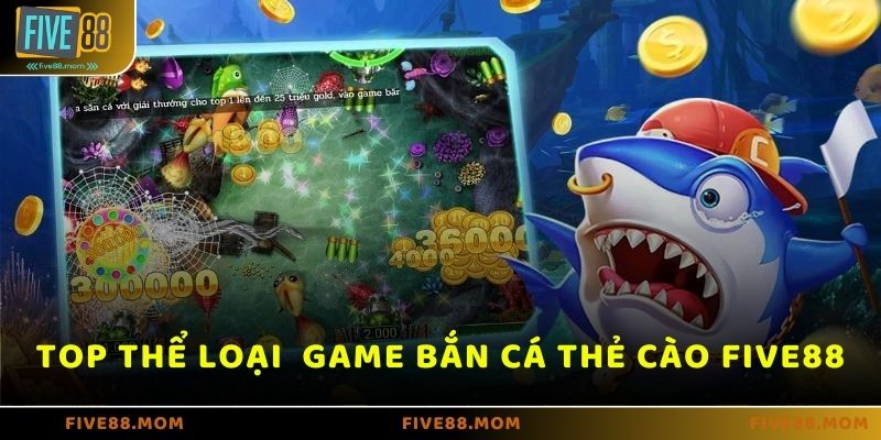 Những game Bắn cá thẻ cào trên FIVE88
